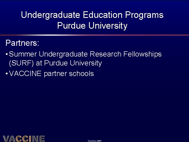 Undergraduate Education Programs Purdue University Partners: • Summer Undergraduate Research Fellowships (SURF) at Purdue