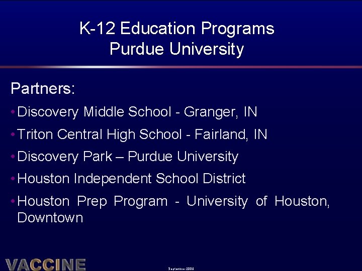 K-12 Education Programs Purdue University Partners: • Discovery Middle School - Granger, IN •