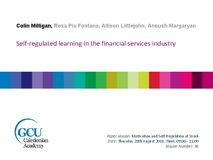 Colin Milligan, Rosa Pia Fontana, Allison Littlejohn, Anoush Margaryan Self-regulated learning in the financial