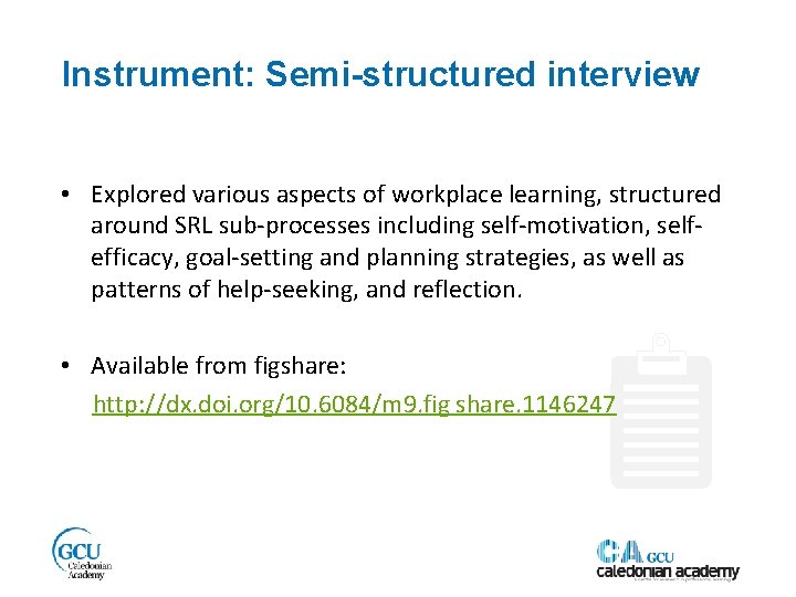 Instrument: Semi-structured interview • Explored various aspects of workplace learning, structured around SRL sub-processes