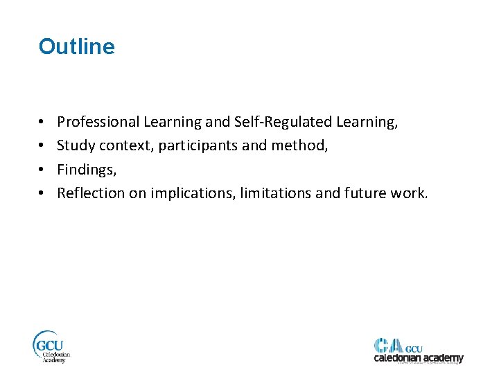 Outline • • Professional Learning and Self-Regulated Learning, Study context, participants and method, Findings,