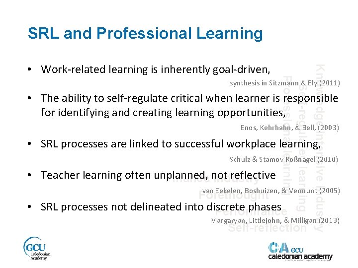 SRL and Professional Learning Knowledge intensive industry Self-regulated learning Professional learning • Work-related learning