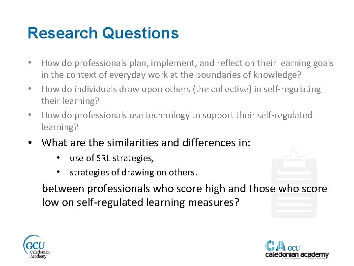 Research Questions • How do professionals plan, implement, and reflect on their learning goals