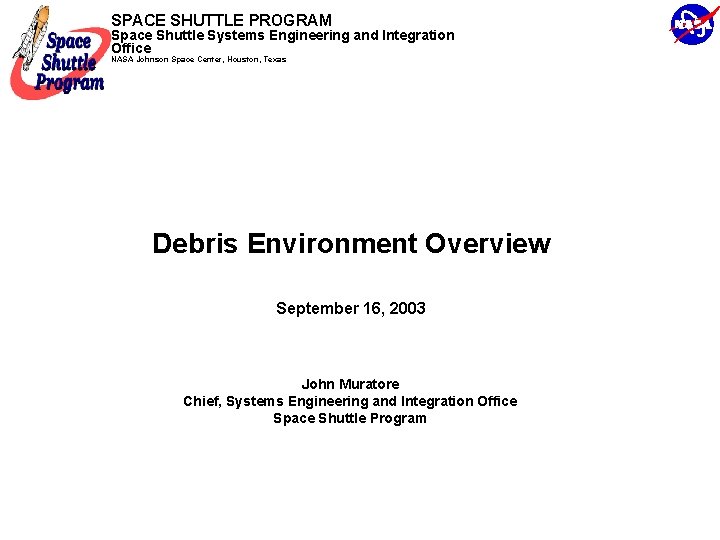 SPACE SHUTTLE PROGRAM Space Shuttle Systems Engineering and Integration Office NASA Johnson Space Center,