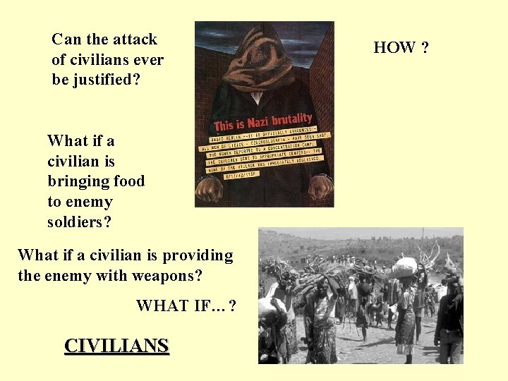 Can the attack of civilians ever be justified? What if a civilian is bringing