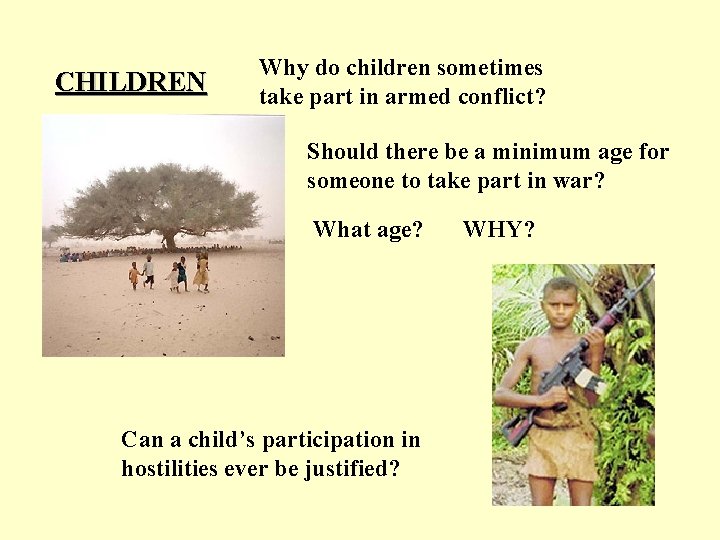 CHILDREN Why do children sometimes take part in armed conflict? Should there be a