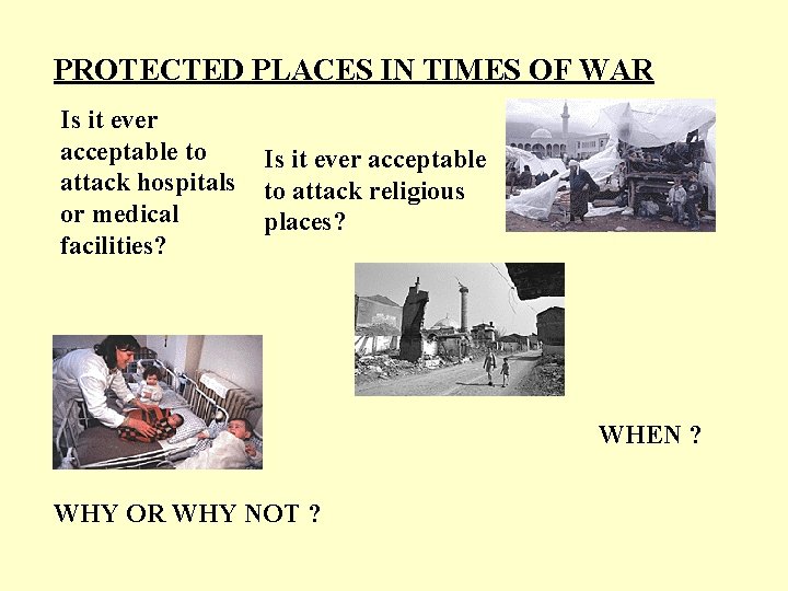 PROTECTED PLACES IN TIMES OF WAR Is it ever acceptable to attack hospitals or