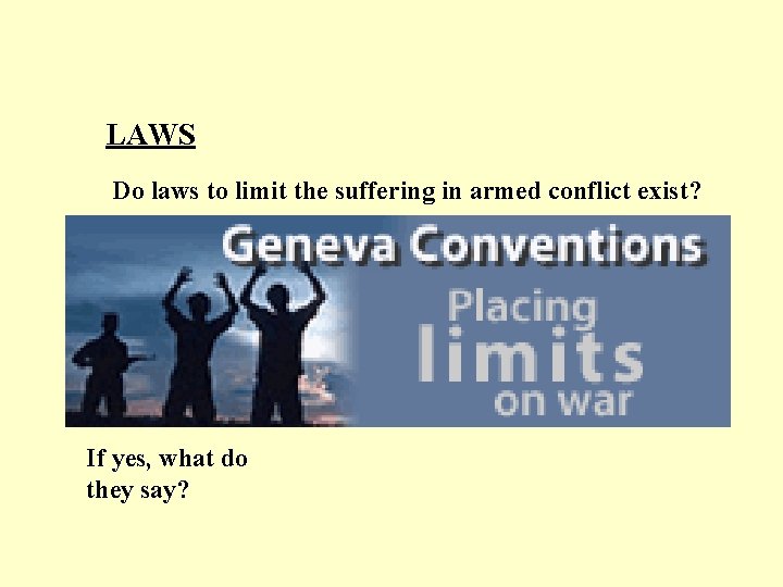 LAWS Do laws to limit the suffering in armed conflict exist? If yes, what