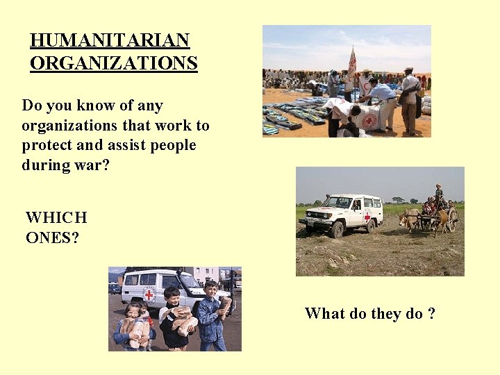 HUMANITARIAN ORGANIZATIONS Do you know of any organizations that work to protect and assist