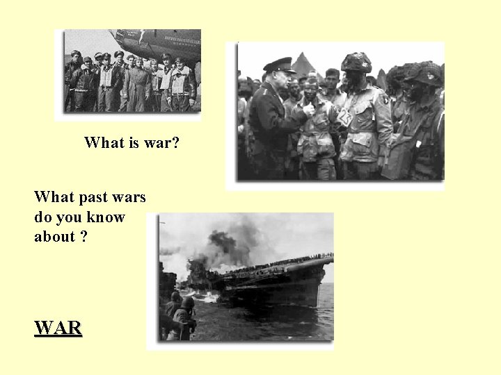 What is war? What past wars do you know about ? WAR 