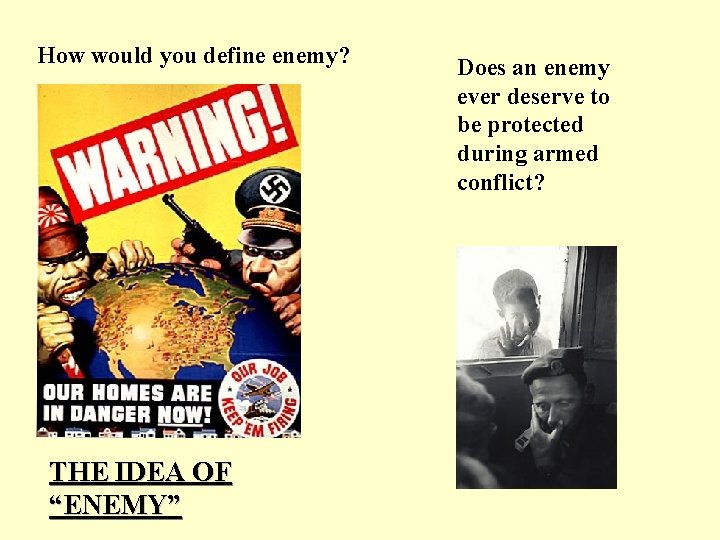 How would you define enemy? THE IDEA OF “ENEMY” Does an enemy ever deserve