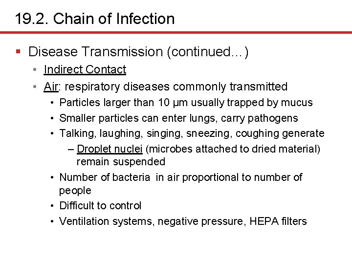 19. 2. Chain of Infection § Disease Transmission (continued…) • Indirect Contact • Air: