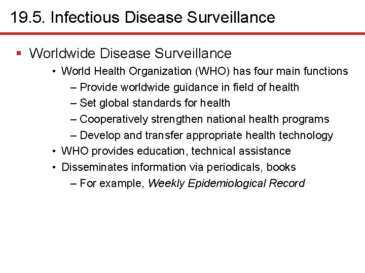 19. 5. Infectious Disease Surveillance § Worldwide Disease Surveillance • World Health Organization (WHO)