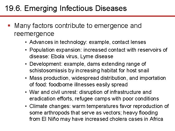 19. 6. Emerging Infectious Diseases § Many factors contribute to emergence and reemergence •