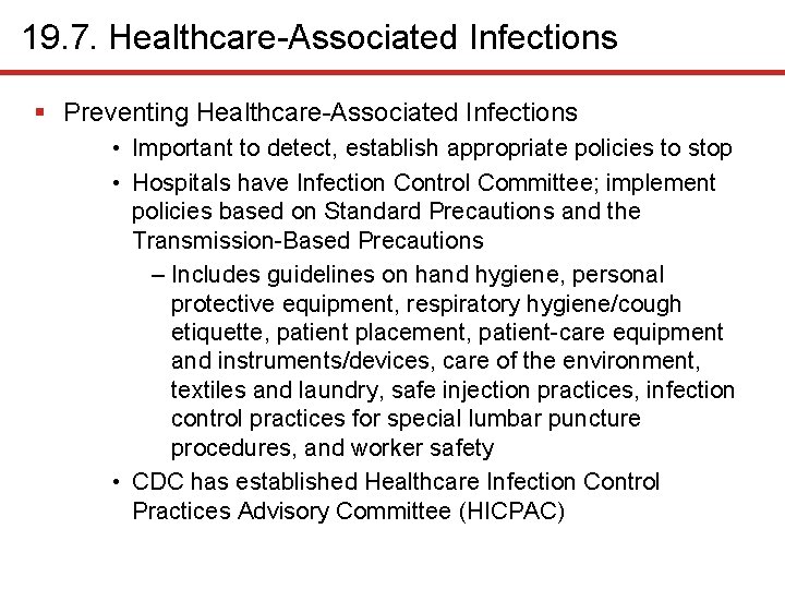 19. 7. Healthcare-Associated Infections § Preventing Healthcare-Associated Infections • Important to detect, establish appropriate