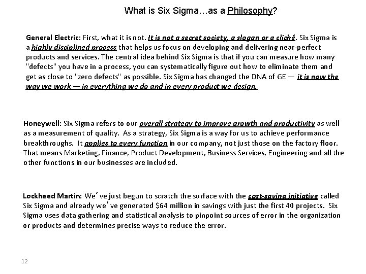 What is Six Sigma…as a Philosophy? General Electric: First, what it is not. It