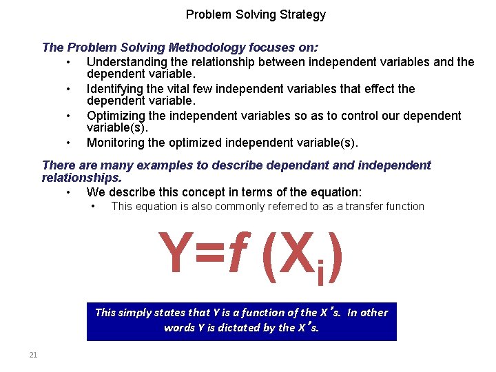 Problem Solving Strategy The Problem Solving Methodology focuses on: • Understanding the relationship between