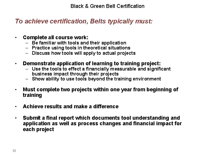 Black & Green Belt Certification To achieve certification, Belts typically must: • Complete all
