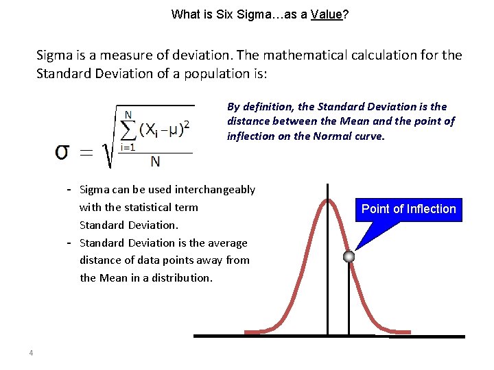 What is Six Sigma…as a Value? Sigma is a measure of deviation. The mathematical