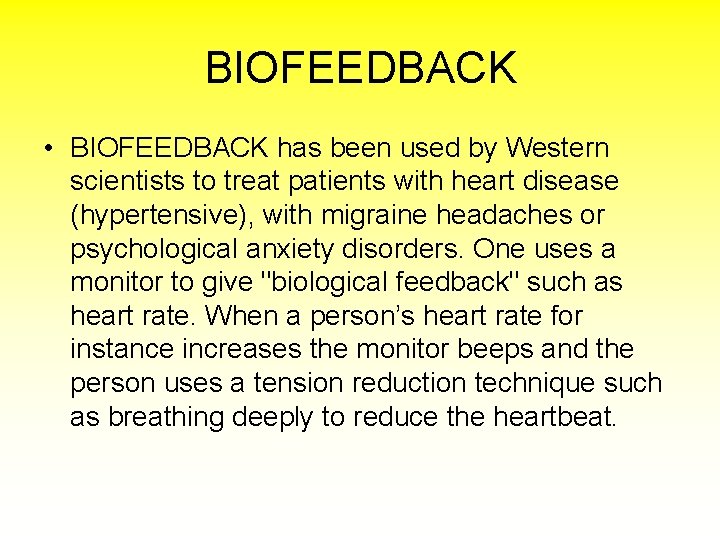 BIOFEEDBACK • BIOFEEDBACK has been used by Western scientists to treat patients with heart