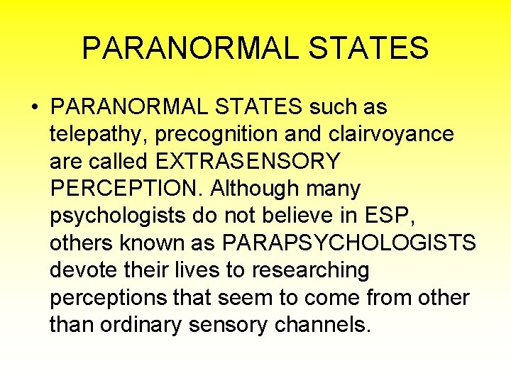 PARANORMAL STATES • PARANORMAL STATES such as telepathy, precognition and clairvoyance are called EXTRASENSORY