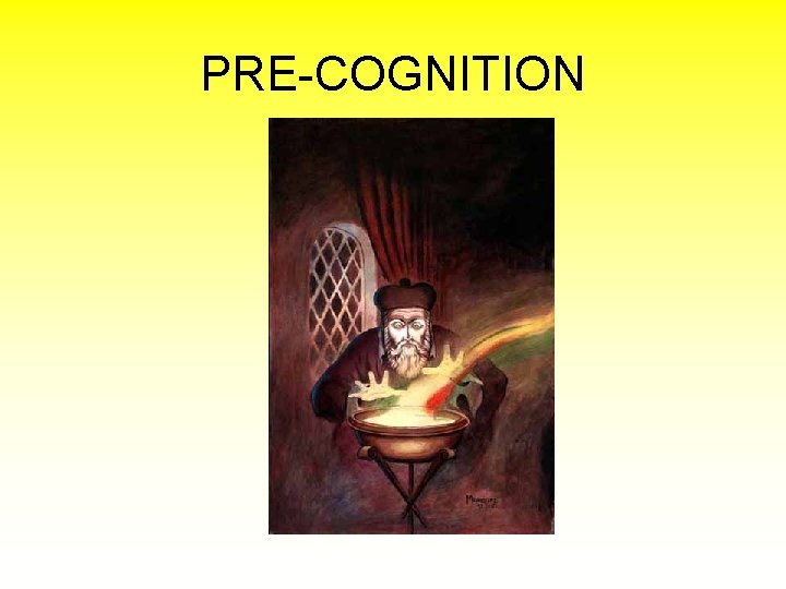 PRE-COGNITION 