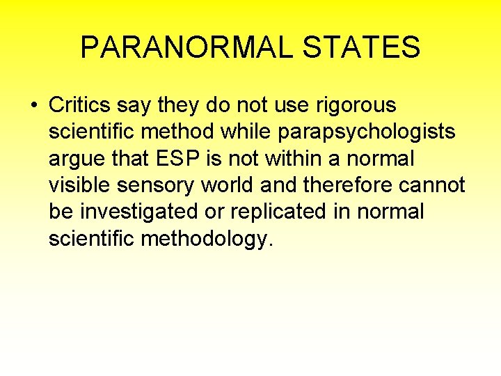 PARANORMAL STATES • Critics say they do not use rigorous scientific method while parapsychologists