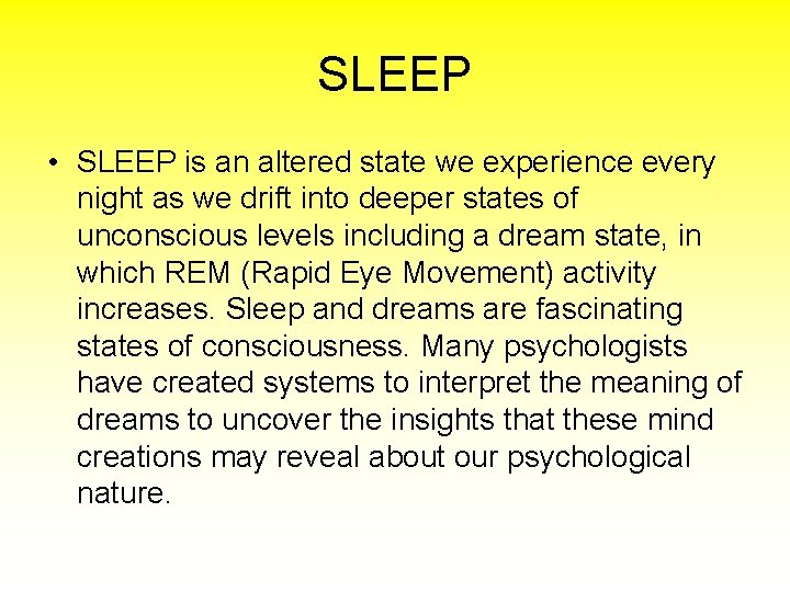 SLEEP • SLEEP is an altered state we experience every night as we drift