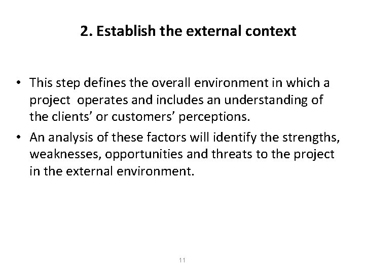 2. Establish the external context • This step defines the overall environment in which 2. Establish the external context • This step defines the overall environment in which