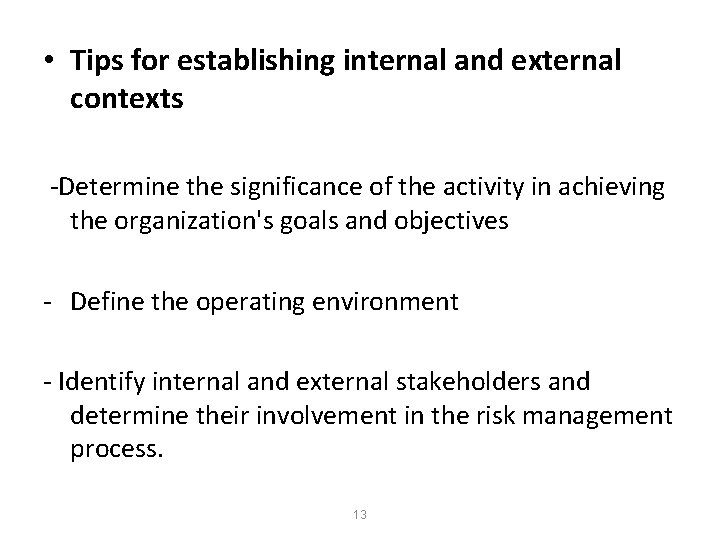• Tips for establishing internal and external contexts -Determine the significance of the • Tips for establishing internal and external contexts -Determine the significance of the