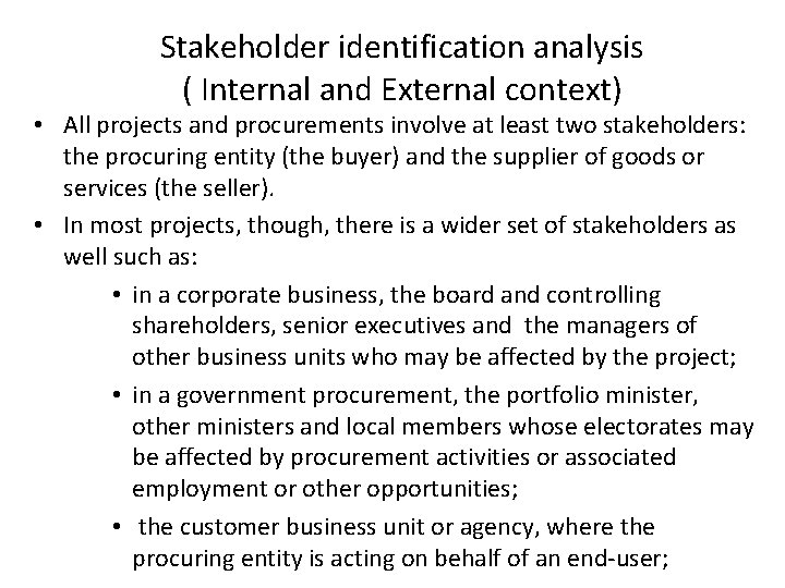 Stakeholder identification analysis ( Internal and External context) • All projects and procurements involve Stakeholder identification analysis ( Internal and External context) • All projects and procurements involve