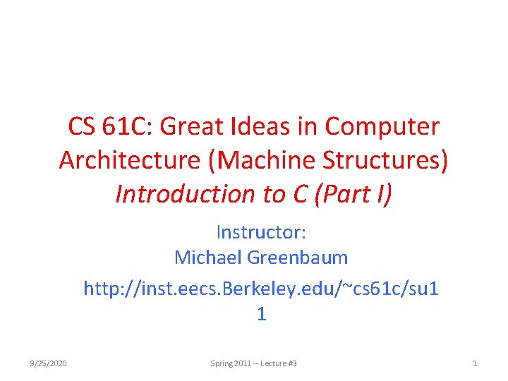 CS 61 C: Great Ideas in Computer Architecture (Machine Structures) Introduction to C (Part