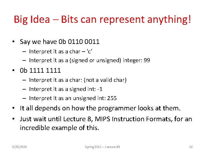 Big Idea – Bits can represent anything! • Say we have 0 b 0110