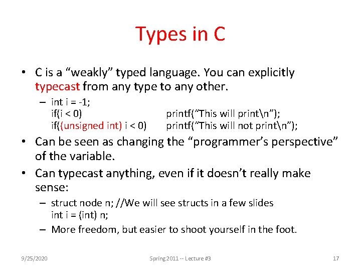 Types in C • C is a “weakly” typed language. You can explicitly typecast