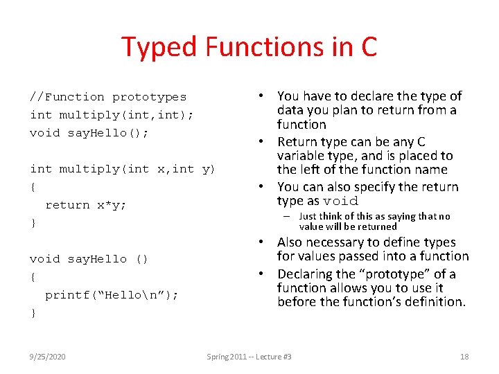 Typed Functions in C //Function prototypes int multiply(int, int); void say. Hello(); int multiply(int