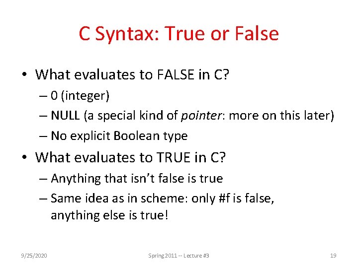 C Syntax: True or False • What evaluates to FALSE in C? – 0