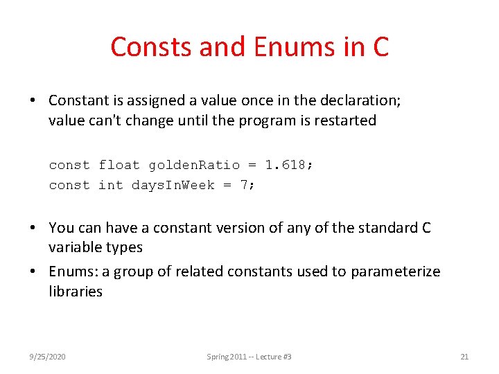 Consts and Enums in C • Constant is assigned a value once in the