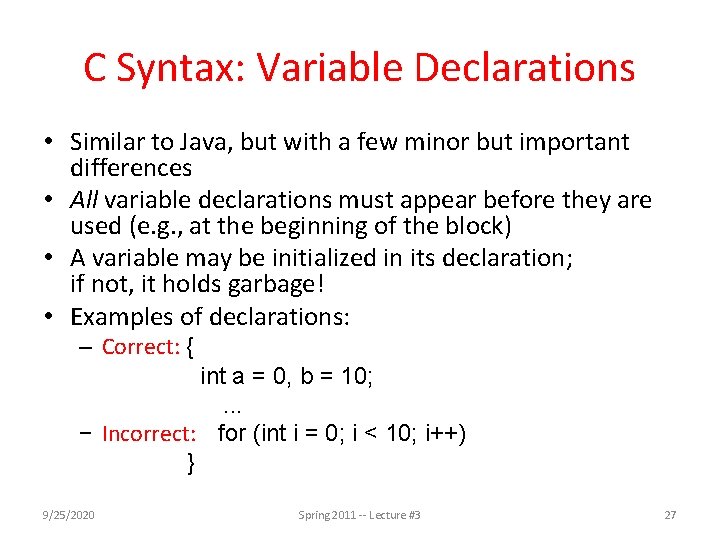 C Syntax: Variable Declarations • Similar to Java, but with a few minor but