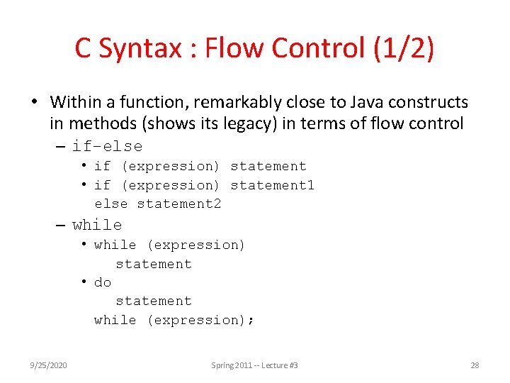 C Syntax : Flow Control (1/2) • Within a function, remarkably close to Java