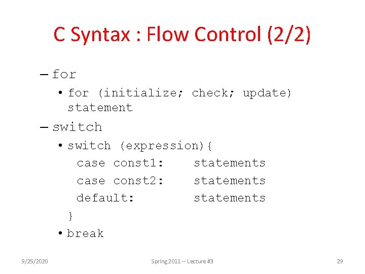 C Syntax : Flow Control (2/2) – for • for (initialize; check; update) statement