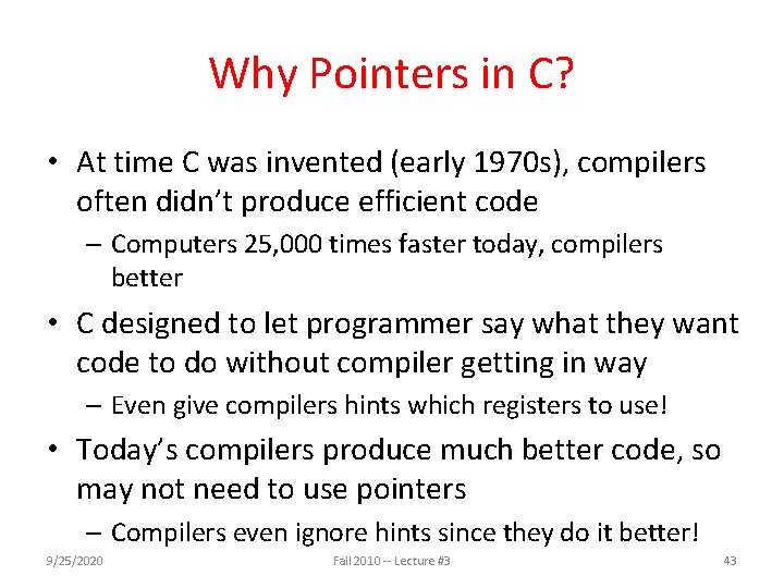 Why Pointers in C? • At time C was invented (early 1970 s), compilers