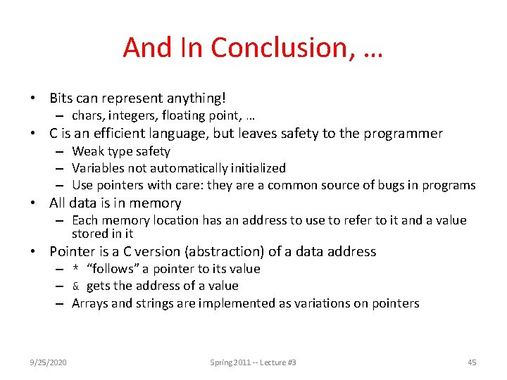 And In Conclusion, … • Bits can represent anything! – chars, integers, floating point,