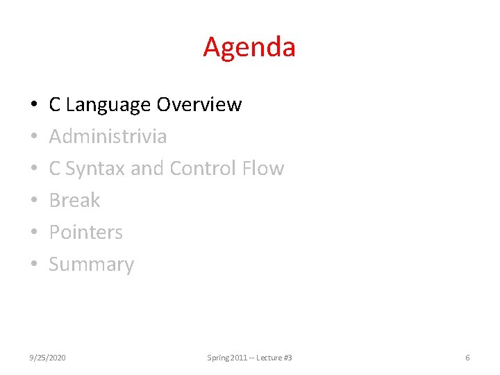 Agenda • • • C Language Overview Administrivia C Syntax and Control Flow Break