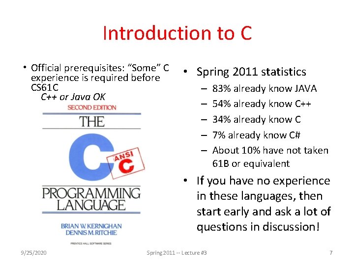 Introduction to C • Official prerequisites: “Some” C experience is required before CS 61