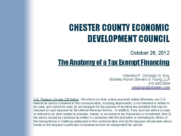 CHESTER COUNTY ECONOMIC DEVELOPMENT COUNCIL October 26, 2012 The Anatomy of a Tax Exempt