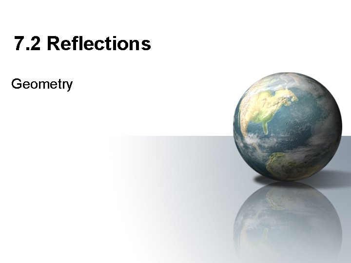 7. 2 Reflections Geometry 