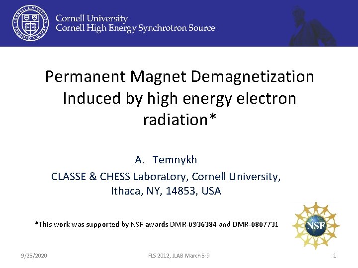 Permanent Magnet Demagnetization Induced by high energy electron radiation* A. Temnykh CLASSE & CHESS