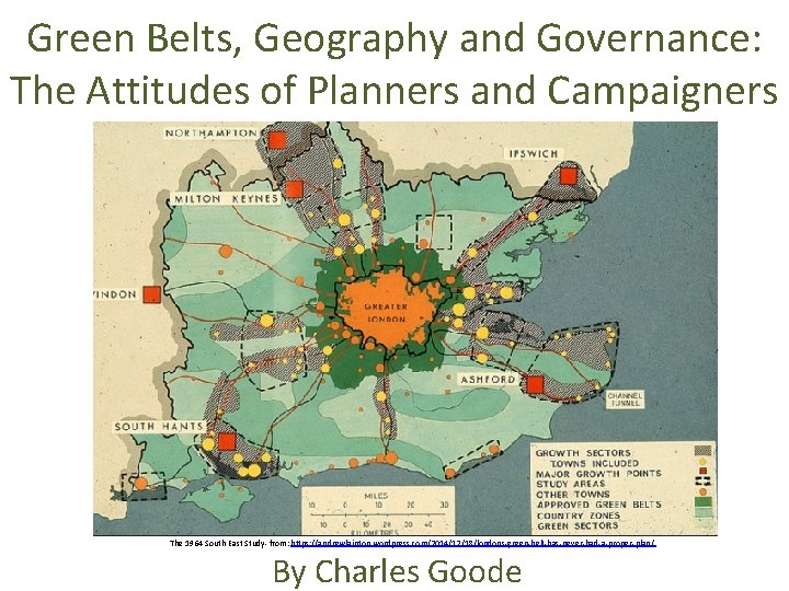 Green Belts, Geography and Governance: The Attitudes of Planners and Campaigners The 1964 South