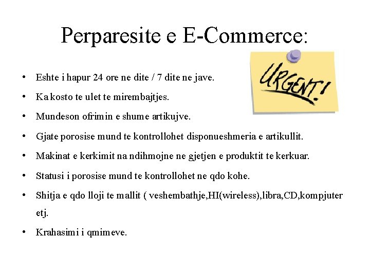 Perparesite e E-Commerce: • Eshte i hapur 24 ore ne dite / 7 dite