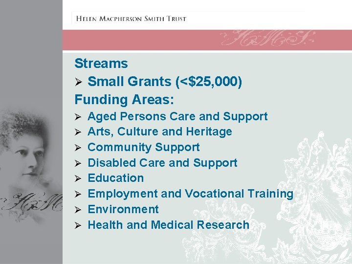 Streams Ø Small Grants (<$25, 000) Funding Areas: Ø Ø Ø Ø Aged Persons